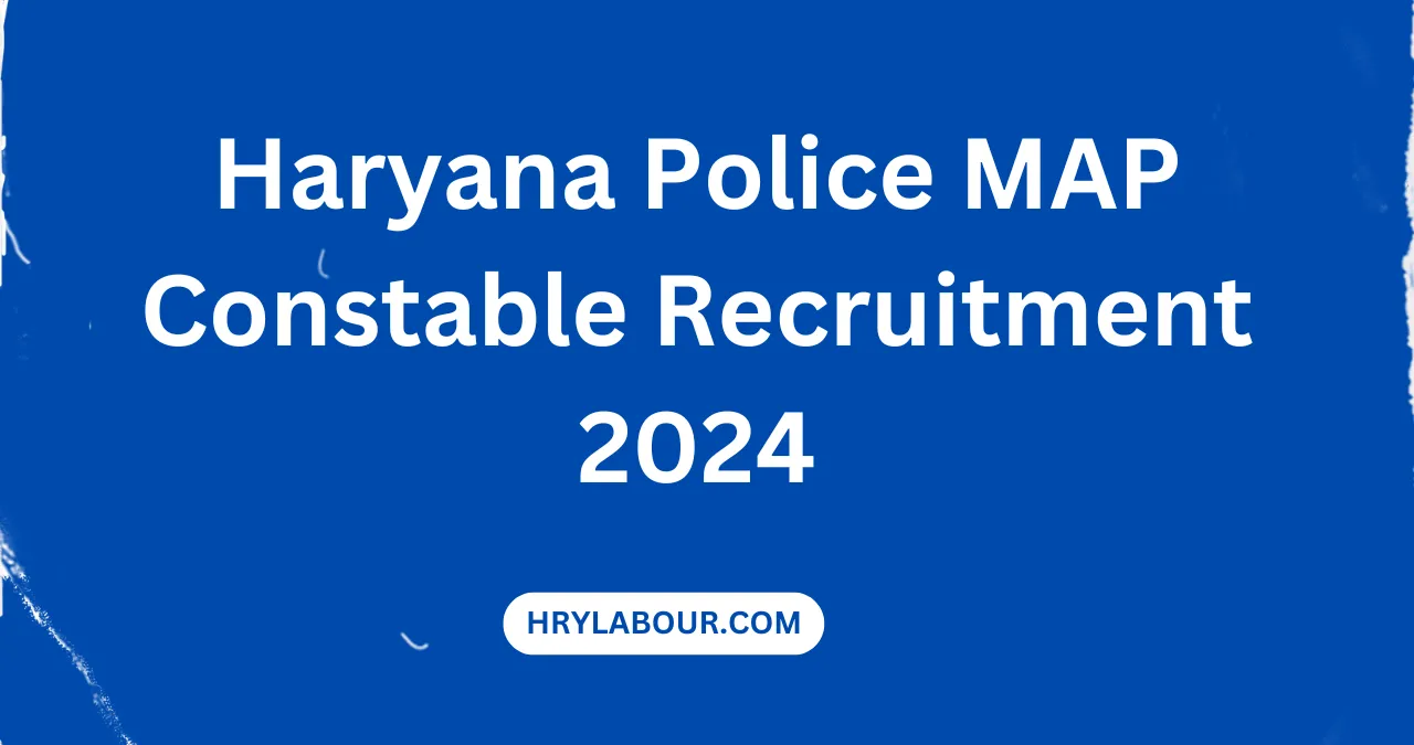 Haryana Police MAP Constable Recruitment 2024