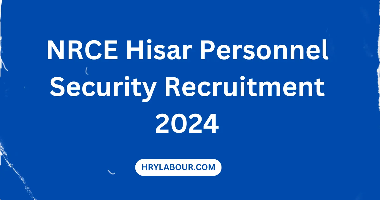 NRCE Hisar Personnel Security Recruitment 2024