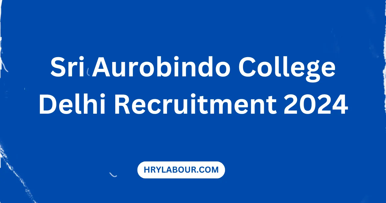 Sri Aurobindo College Delhi Recruitment 2024