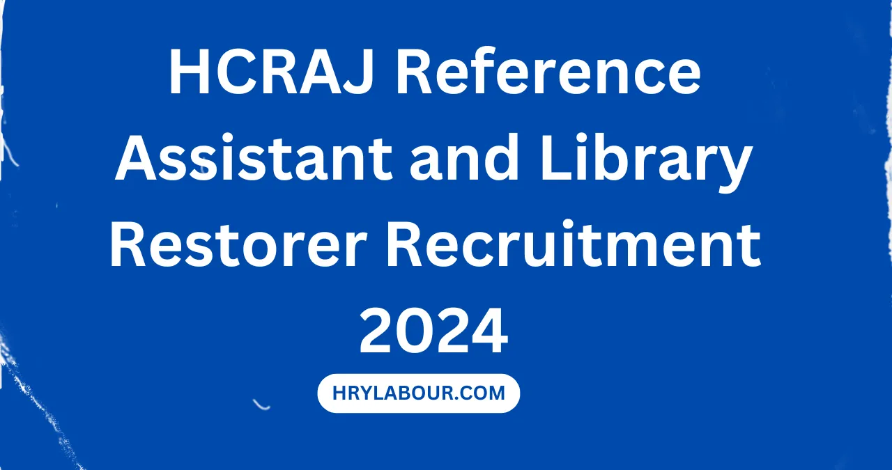 HCRAJ Reference Assistant and Library Restorer Recruitment 2024