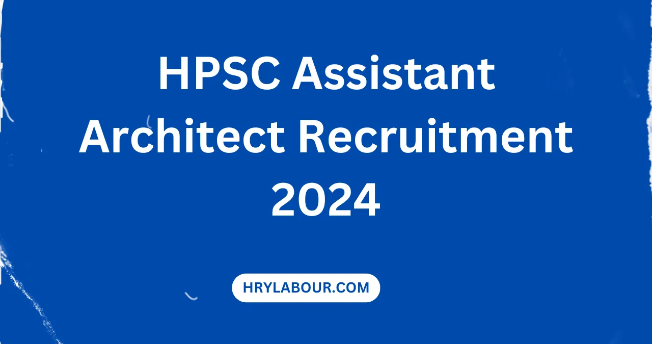 HPSC Assistant Architect Recruitment 2024