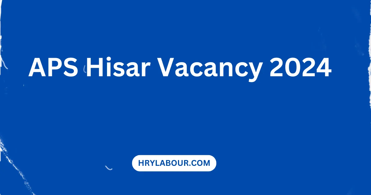 APS Hisar Vacancy 2024