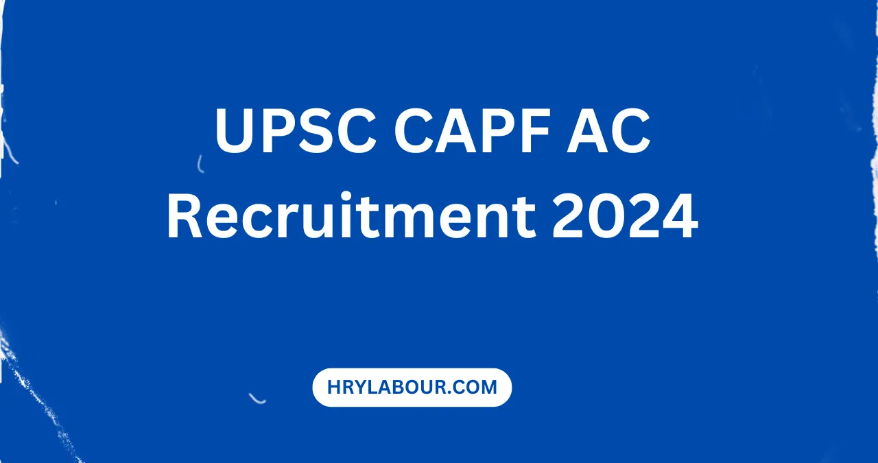 UPSC CAPF AC Recruitment 2024