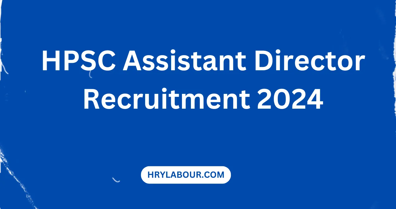 HPSC Assistant Director Recruitment 2024