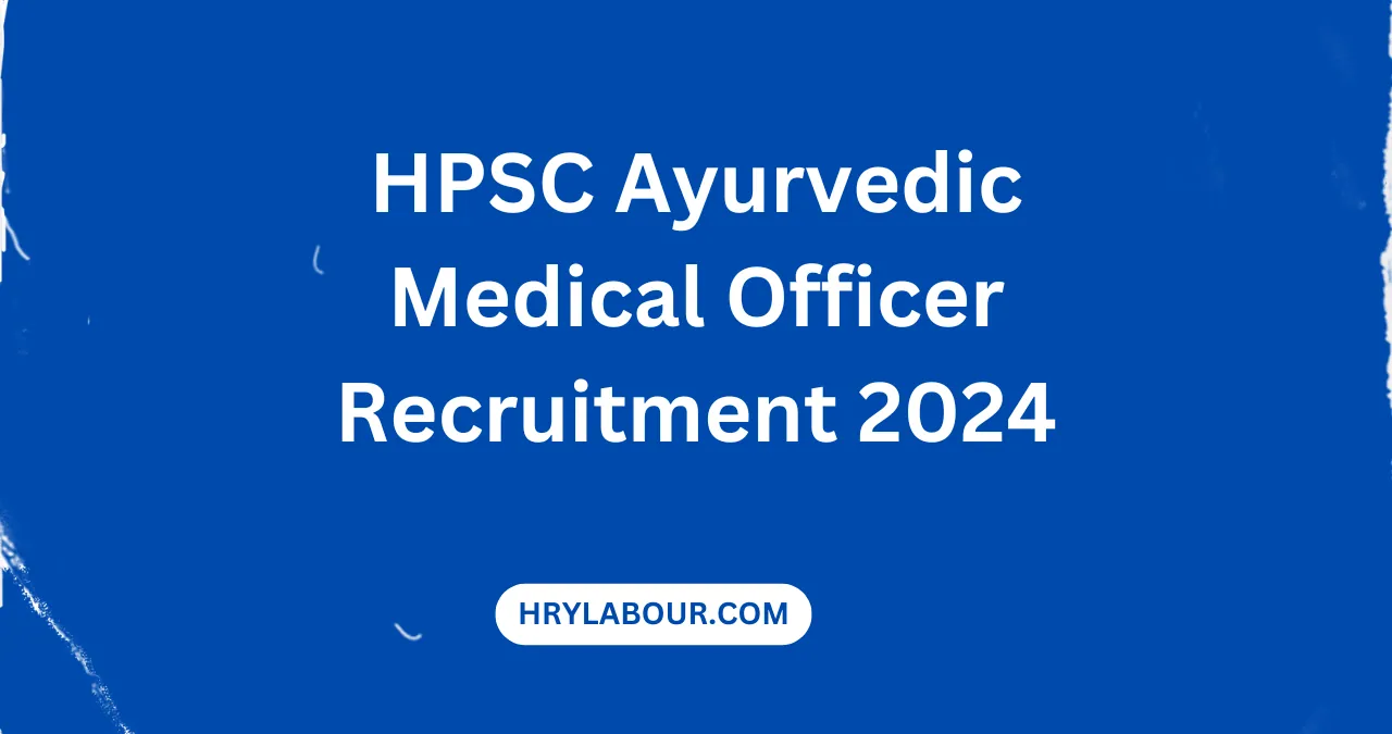 HPSC Ayurvedic Medical Officer Recruitment 2024