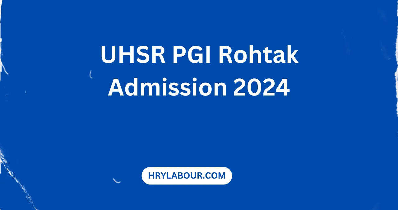 UHSR PGI Rohtak Admission 2024