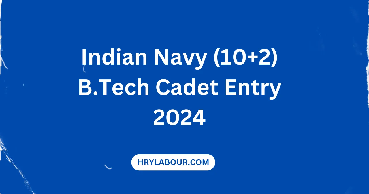 Indian Navy (10+2) B.Tech Cadet Entry 2024