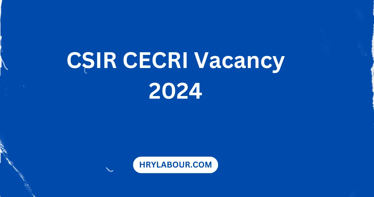 CSIR CECRI Vacancy 2024