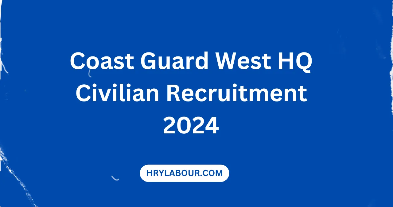 Coast Guard West HQ Civilian Recruitment 2024