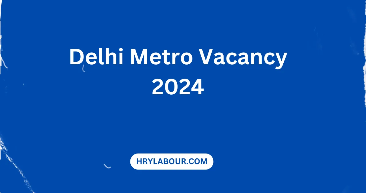 Delhi Metro Vacancy 2024