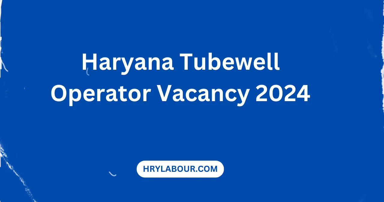 Haryana Tubewell Operator Vacancy 2024