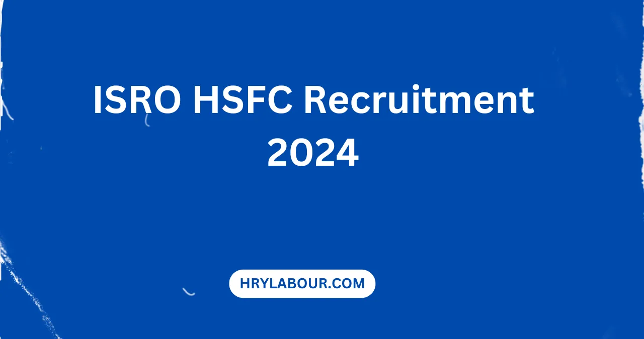 ISRO HSFC Recruitment 2024