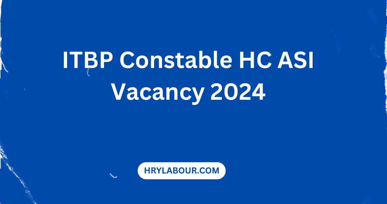 ITBP Constable HC ASI Vacancy 2024