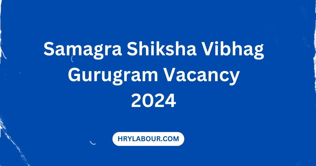 Samagra Shiksha Vibhag Gurugram Vacancy 2024