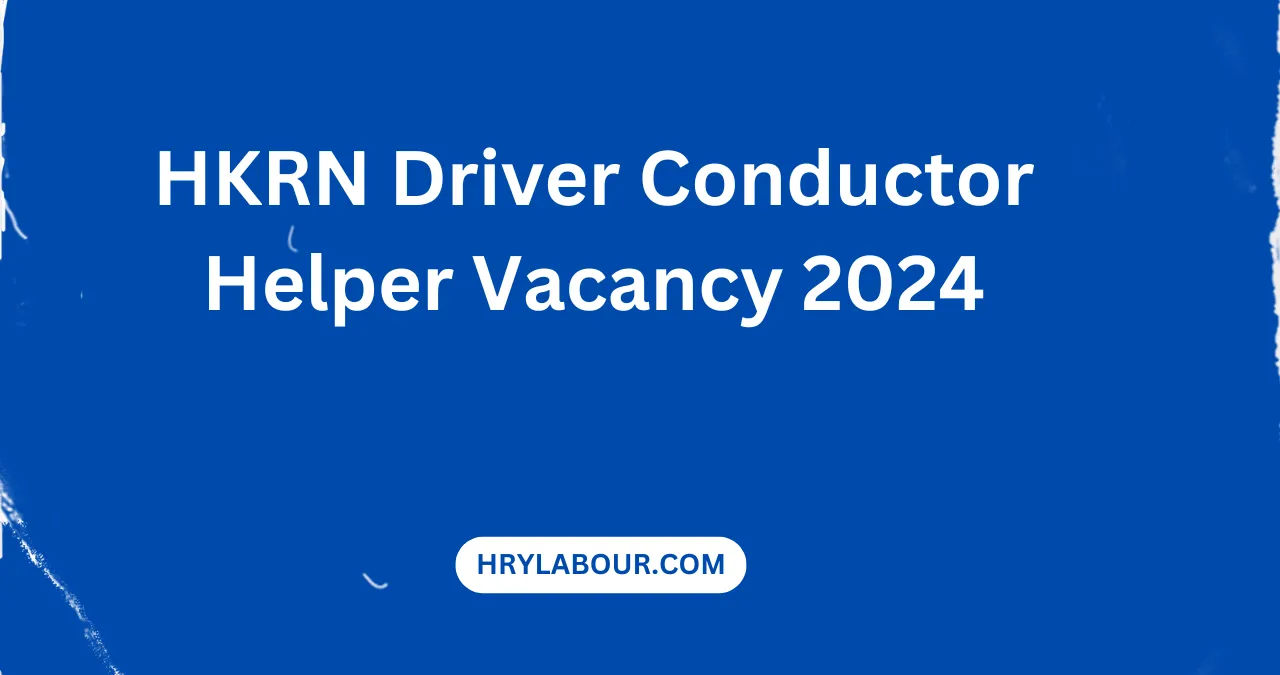 HKRN Driver Conductor Helper Vacancy 2024