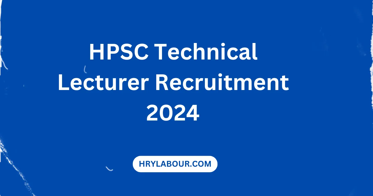 HPSC Technical Lecturer Recruitment 2024