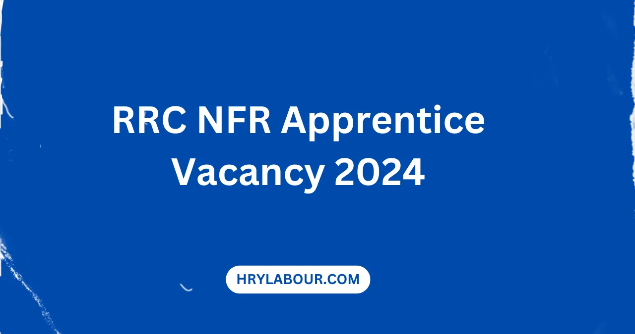 RRC NFR Apprentice Vacancy 2024